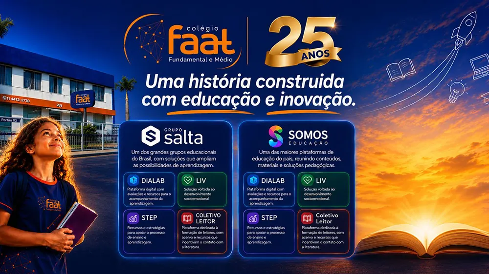 Colégio FAAT celebra 25 anos de história com novos parceiros e ainda mais inovação na educação Colégio FAAT celebra 25 anos de história com novos parceiros e ainda mais inovação na educação